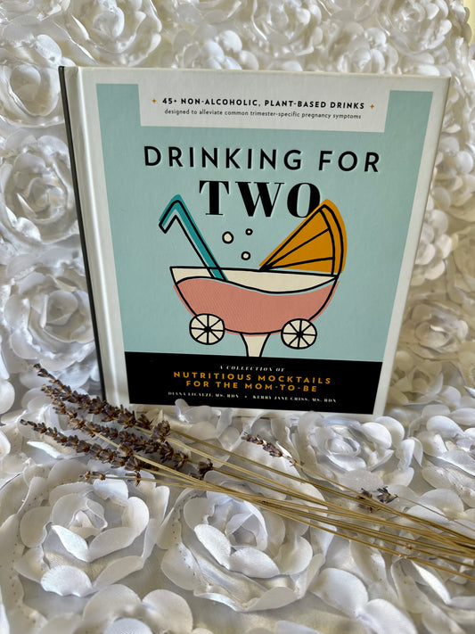 Drinking for Two: A Collection of Nutritious Mocktails for the Mom-to-Be